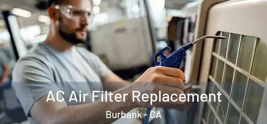 AC Air Filter Replacement Burbank - CA