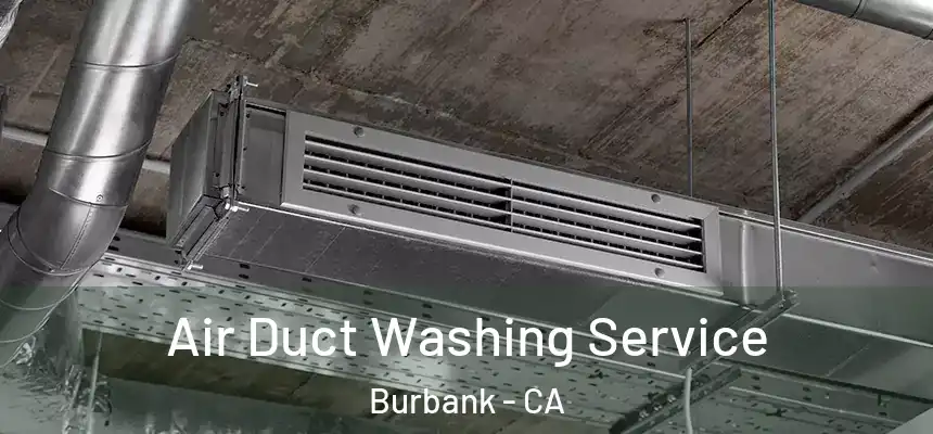 Air Duct Washing Service Burbank - CA