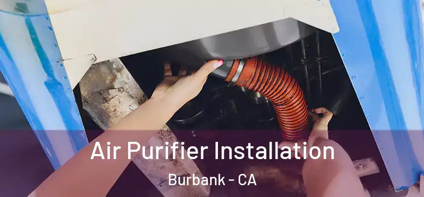 Air Purifier Installation Burbank - CA