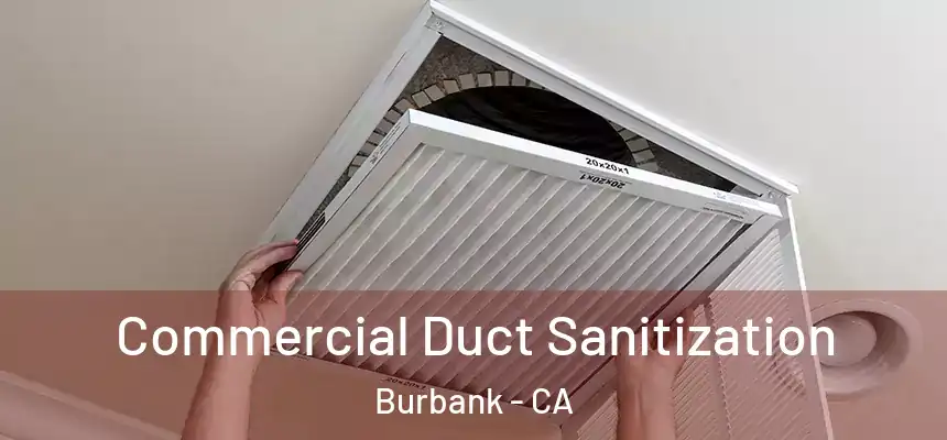 Commercial Duct Sanitization Burbank - CA