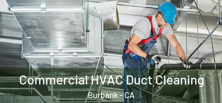 Commercial HVAC Duct Cleaning Burbank - CA