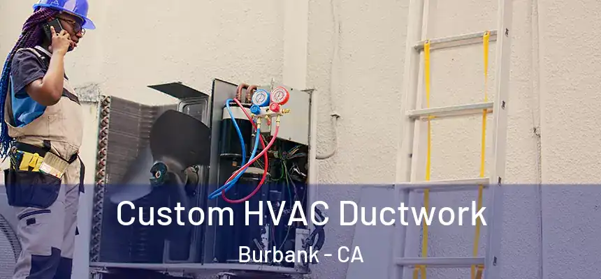 Custom HVAC Ductwork Burbank - CA