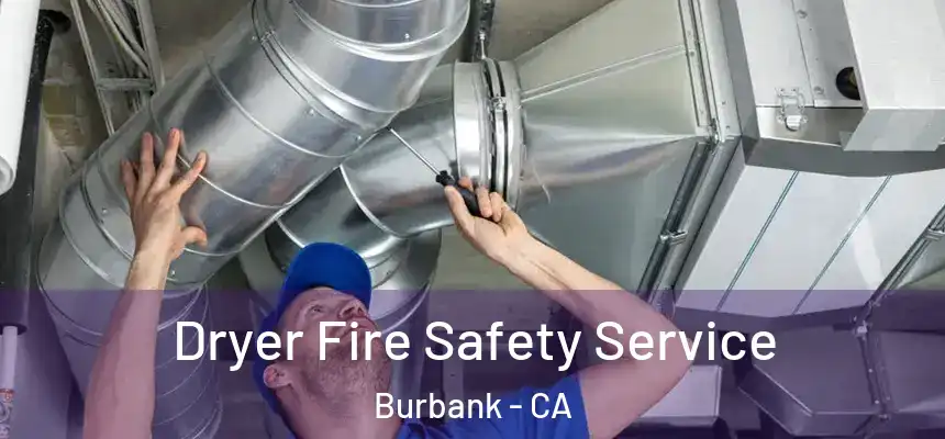 Dryer Fire Safety Service Burbank - CA