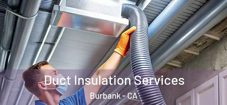 Duct Insulation Services Burbank - CA