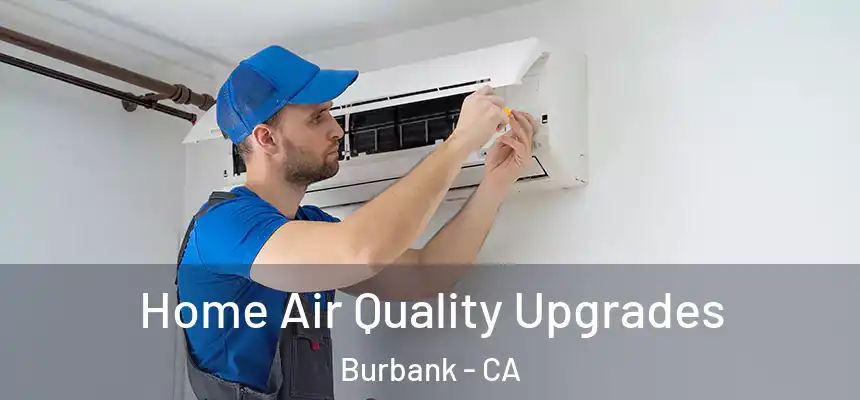 Home Air Quality Upgrades Burbank - CA