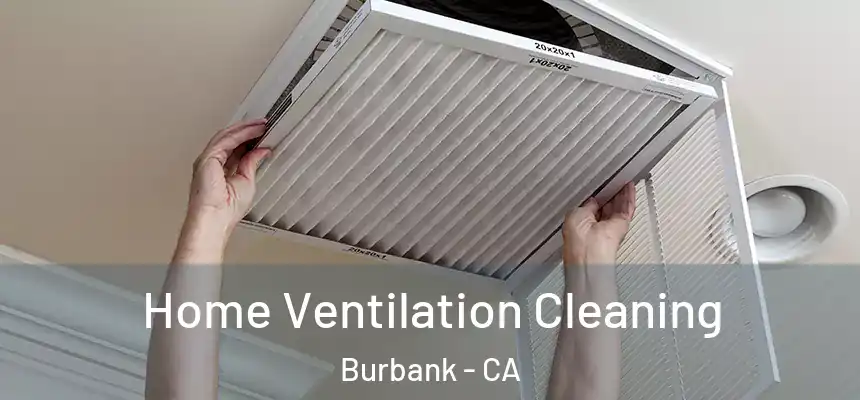 Home Ventilation Cleaning Burbank - CA