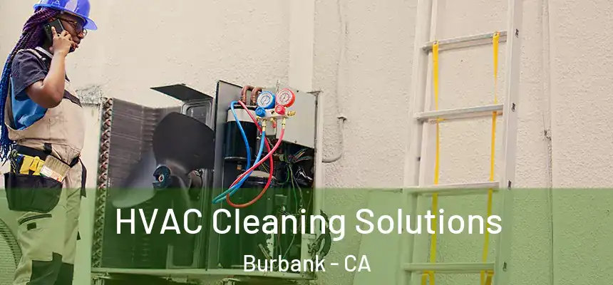 HVAC Cleaning Solutions Burbank - CA