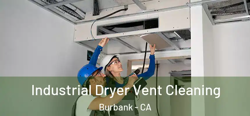 Industrial Dryer Vent Cleaning Burbank - CA