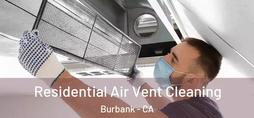 Residential Air Vent Cleaning Burbank - CA