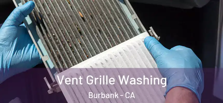 Vent Grille Washing Burbank - CA